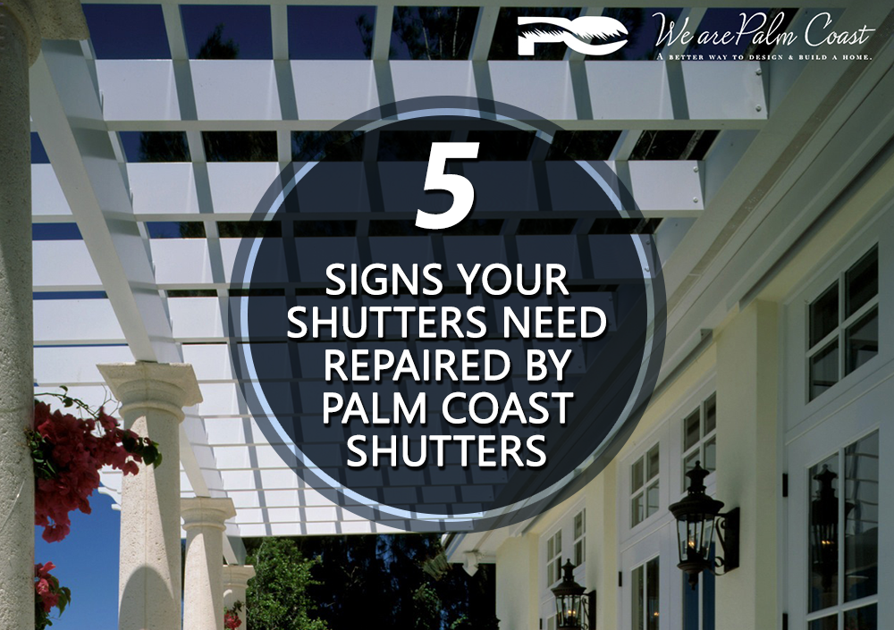 You are currently viewing 5 Signs Your Shutters Need to Be Repaired By Palm Coast Shutters